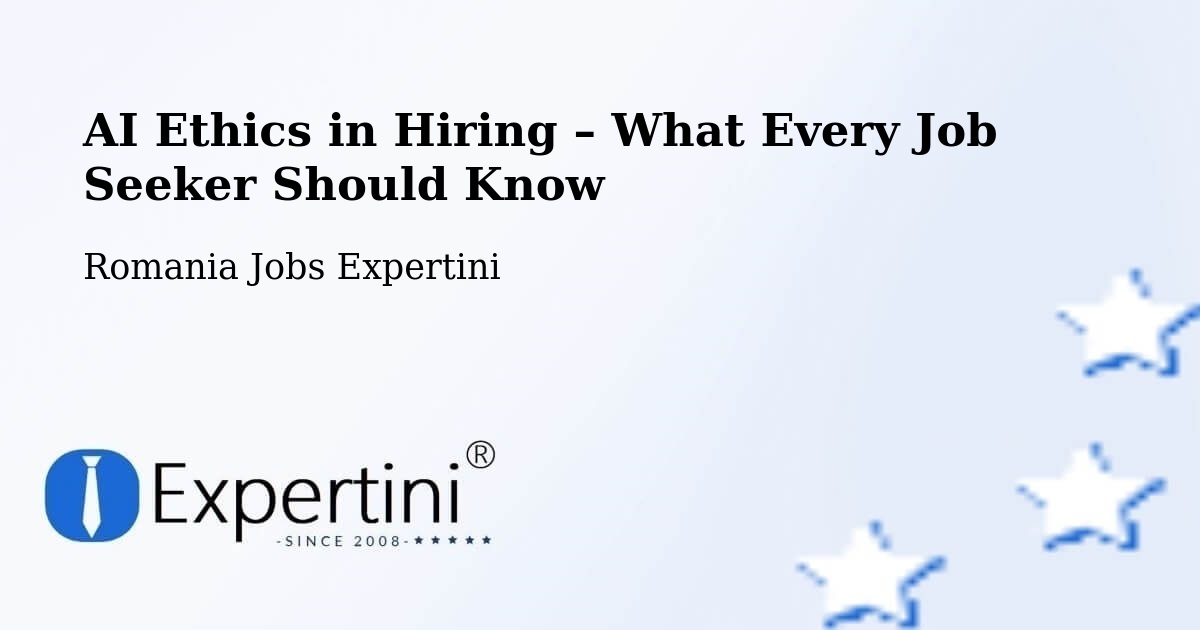 AI Ethics in Recruitment & Hiring – Fârdea - Fârdea, Romania Jobs Expertini
