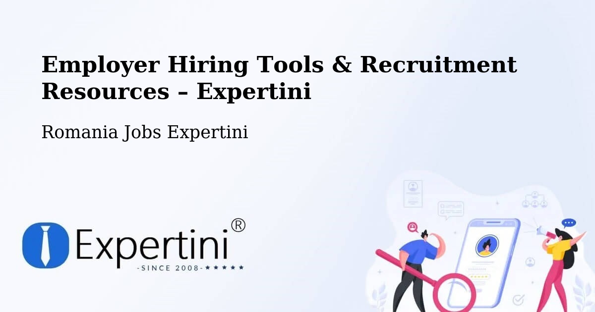 Employer Hiring Tools & Recruitment Resources – Fârdea - Fârdea, Romania Jobs Expertini