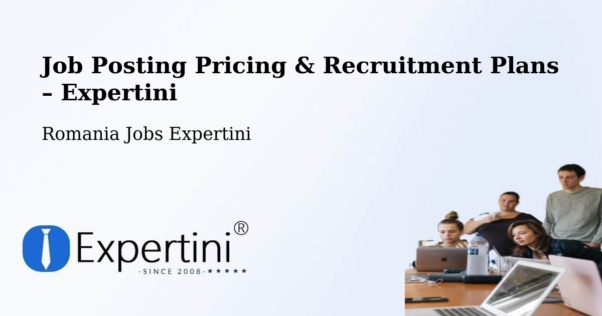 Job Posting Pricing & Recruitment Plans – Fârdea - Fârdea, Romania Jobs Expertini